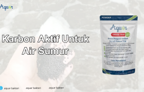 Karbon Aktif Untuk Air Sumur